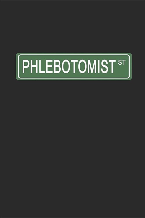 Phlebotomist ST: 6x9 Ruled Notebook, Journal, Daily Diary, Organizer, Planner (Paperback)