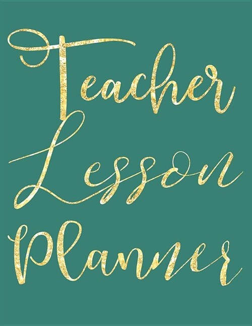 Teacher Lesson Planner: Teal Planner for Educators, Elementary, Middle, High School (Paperback)