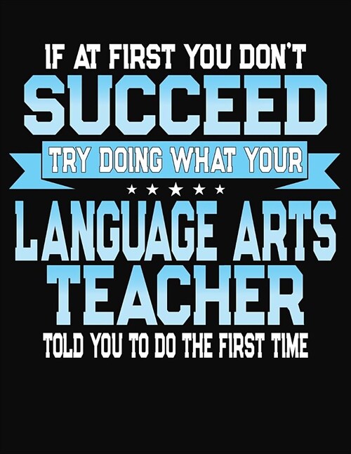 If At First You Dont Dont Succeed Try Doing What Your Language Arts Teacher Told You To Do The First Time: Teacher Lesson Planner 2019-2020 School Ye (Paperback)