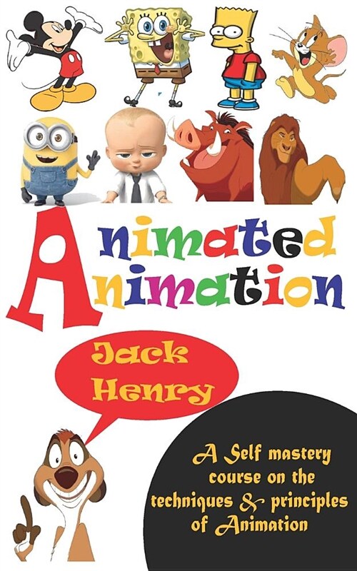 Animated Animation: A self-mastery course on the techniques and principle of animation (Paperback)
