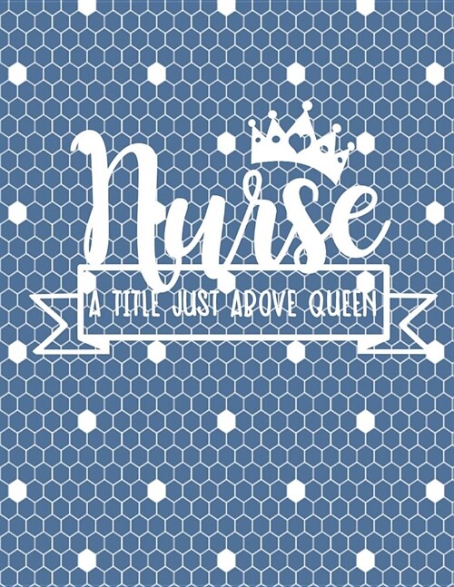 Nurse a Title Just Above Queen: 12 Month Weekly Planner - Track Goals, To-Do-Lists, Birthdays - Appointment Calendar (Paperback)