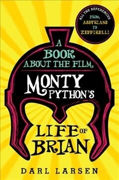 A Book about the Film Monty Pythons Life of Brian: All the References from Assyrians to Zeffirelli (Paperback)