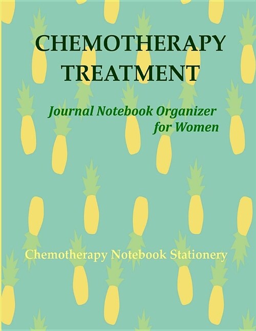 Chemotherapy Treatment: Journal Notebook Organizer for Women: After Side Effects Chemo Cycle Chart & Medical Appointments Diary Planner for Ca (Paperback)