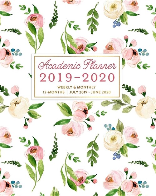 Academic Planner 2019-2020 Weekly & Monthly 12-Months July 2019 - June 2020: Pink Peonies Cute Flower Print Dated Calendar Organizer with To-Dos, Che (Paperback)