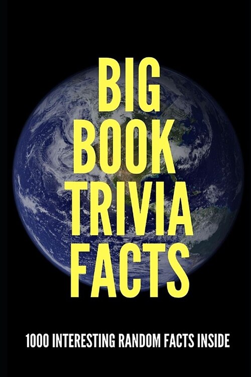 Big Book Trivia Facts: 1000 Interesting Random Facts Inside (Paperback)