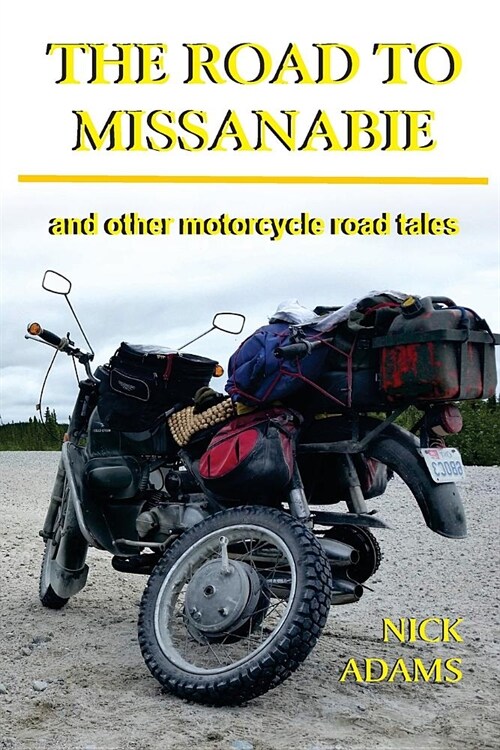 The Road to Missanabie: and other motorcycle road tales (Paperback)