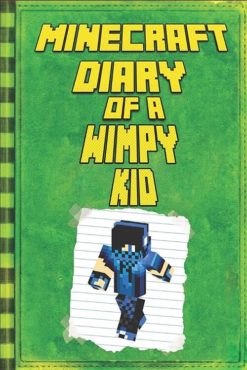 Minecraft: Diary of a Wimpy Minecraft Kid: Legendary Minecraft Diary. An Unnoficial Minecraft Adventure Story Book for Kids (Paperback)