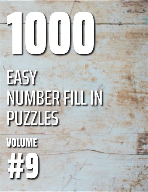 1000 Easy Number Fill In Puzzles Volume #9 (Paperback)