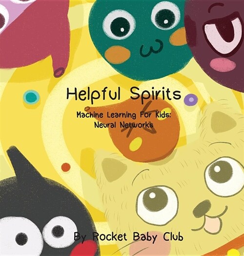 Tobys Helpful Spirits: Machine Learning For Kids: Neural Networks (Hardcover)