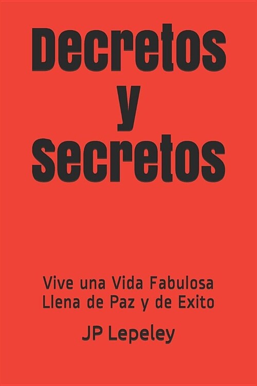 Decretos y Secretos: Vive una Vida Fabulosa Llena de Paz y de Exito (Paperback)