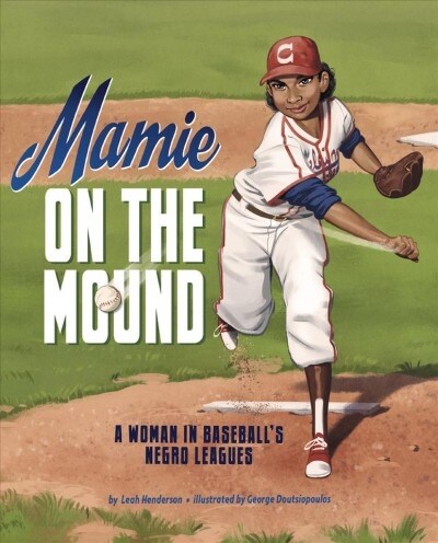 Mamie on the Mound: A Woman in Baseballs Negro Leagues (Hardcover)