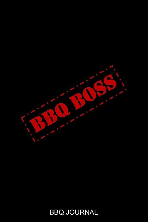 BBQ Boss BBQ Journal: Blank BBQ Smoker Recipe Journal Book with Grill Prep Notes (Paperback)