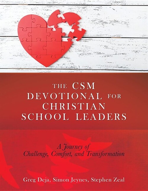 The CSM Devotional for Christian School Leaders: A Journey of Challenge, Comfort, and Transformation (Paperback)