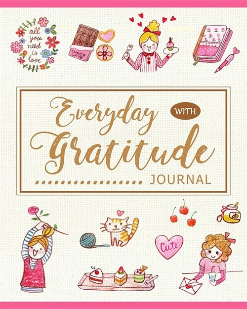 Everyday with Gratitude Journal: Practice gratitude and Daily Reflection Daily Writing Today I am grateful for.....Find Happiness and Peace in 5 Minut (Paperback)