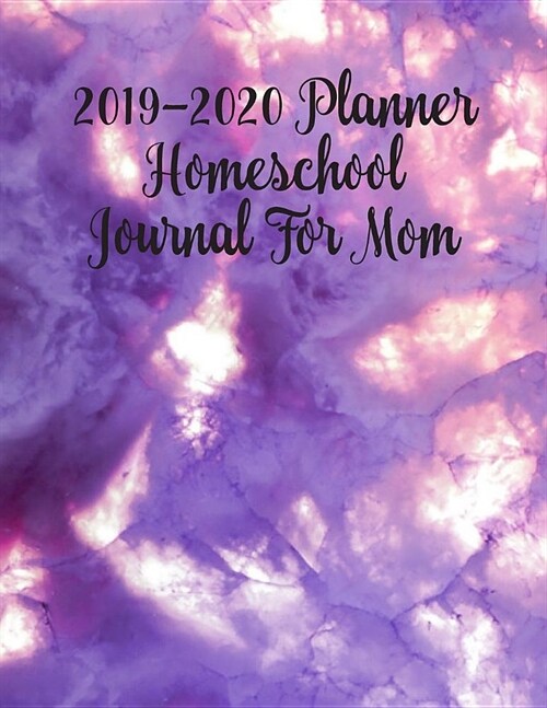 2019 - 2020 Planner Homeschool Journal for Mom: Academic Calendar and Organizer (Paperback)