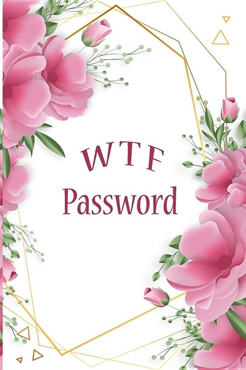 W T F Password: The Password Keeper Book Notebook Notepad Logbook to Keep your personal Passwords in one Place Size 6*9 Inches 113 pag (Paperback)