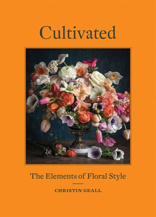 [중고] Cultivated: The Elements of Floral Style (Hardcover)