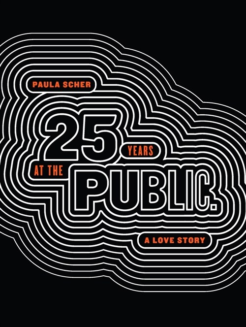 Paula Scher: Twenty-Five Years at the Public: A Love Story (Paperback)
