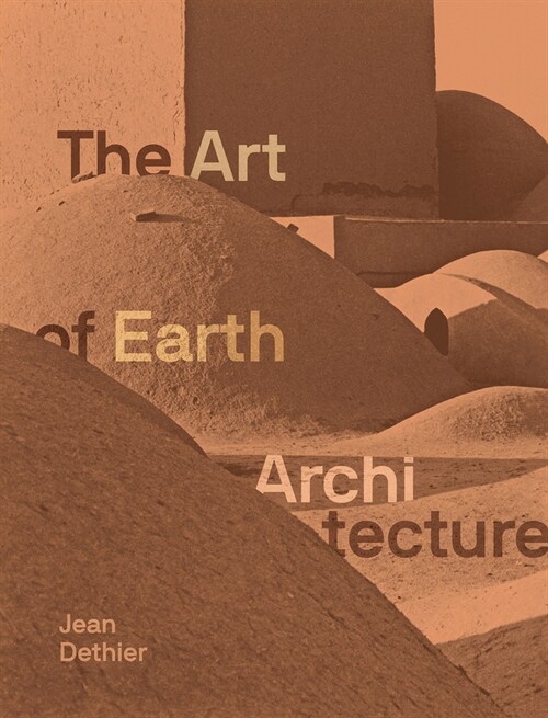 Art of Earth Architecture: Past, Present, Future (Hardcover)