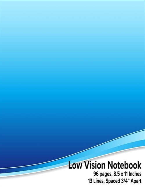 Low Vision Notebook: Bold Lined Paper - 3/4 Line Spacing - Gradient Blue Cover (Paperback)