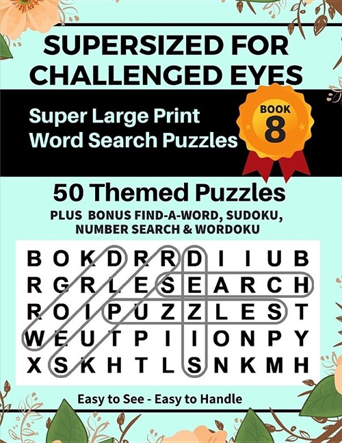 SUPERSIZED FOR CHALLENGED EYES, Book 8: Super Large Print Word Search Puzzles (Paperback)