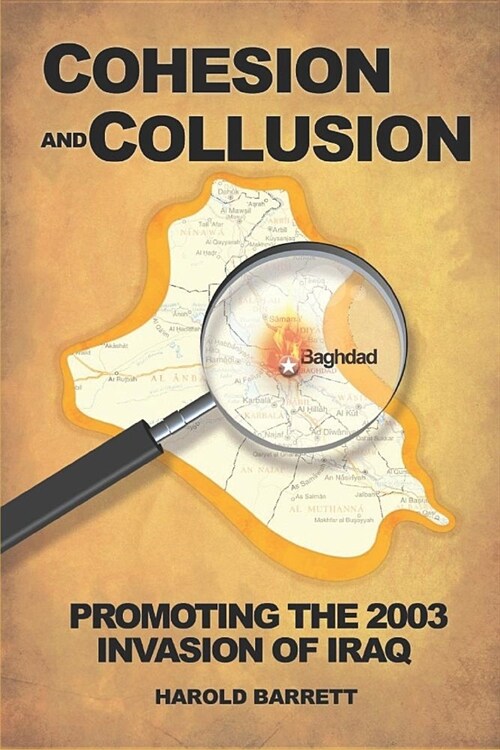 Cohesion and Collusion: Promoting the 2003 Invasion of Iraq (Paperback)