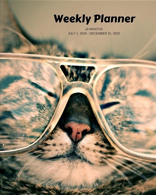 Weekly Planner: Cat in glasses; 18 months; July 1, 2019 - December 31, 2020; 8 x 10 (Paperback)