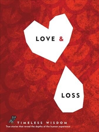 Love and Loss: True Stories That Reveal the Depths of the Human Experience (Hardcover)
