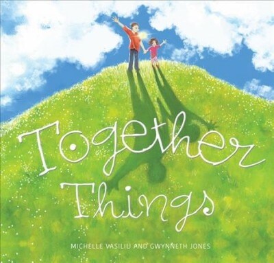 Together Things: When Her Father Feels Sad, a Little Girl Finds Ways to Keep the Bonds of Love Alive (Hardcover)