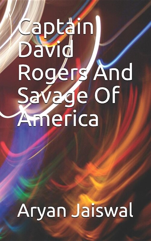 Captain David Rogers And Savage Of America (Paperback)