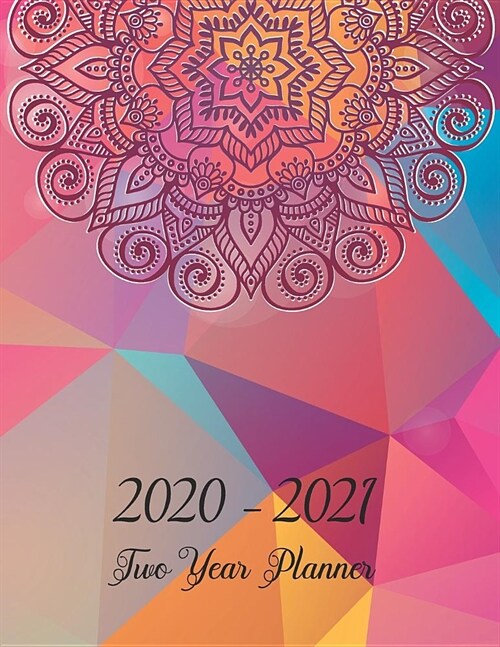 2020-2021 Two Year Planner: 2 Year planner from January 2020-December2021, Monthly weekly planner and daily organizer with Mandala art cover (Paperback)