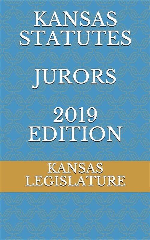 Kansas Statutes Jurors 2019 Edition (Paperback)