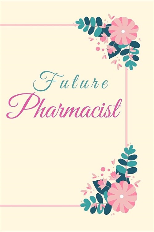 Future Pharmacist Notebook Journal: Worlds Most Wonderful Pharmacist Journal Gift Notebook Blank Lined (Paperback)