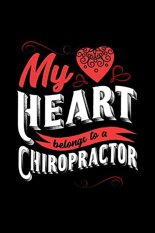 My Heart Belongs to a Chiropractor: 6x9 inches dot grid notebook, 120 Pages, Composition Book and Journal, lovely gift for your favorite Chiropractor (Paperback)