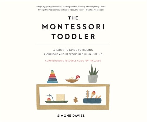 The Montessori Toddler: A Parents Guide to Raising a Curious and Responsible Human Being (Audio CD)
