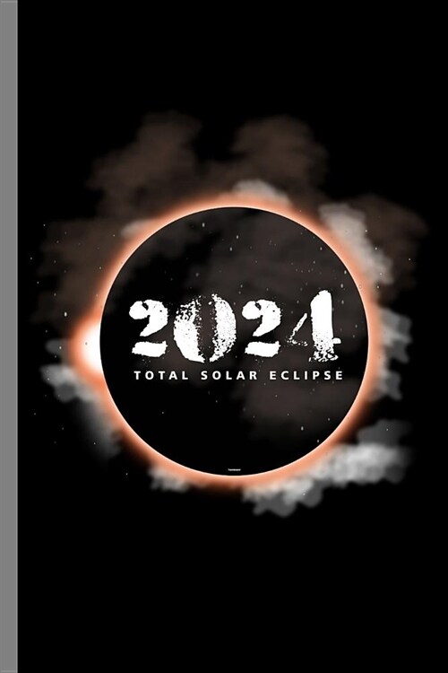 2024 total solar Eclipse: Total Solar Moon Phasing Annual Eclipse Moon Lovers Galaxy Planets Gift (6x9) Lined notebook Journal to write in (Paperback)