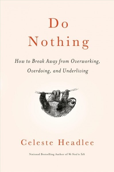 Do Nothing: How to Break Away from Overworking, Overdoing, and Underliving (Hardcover)