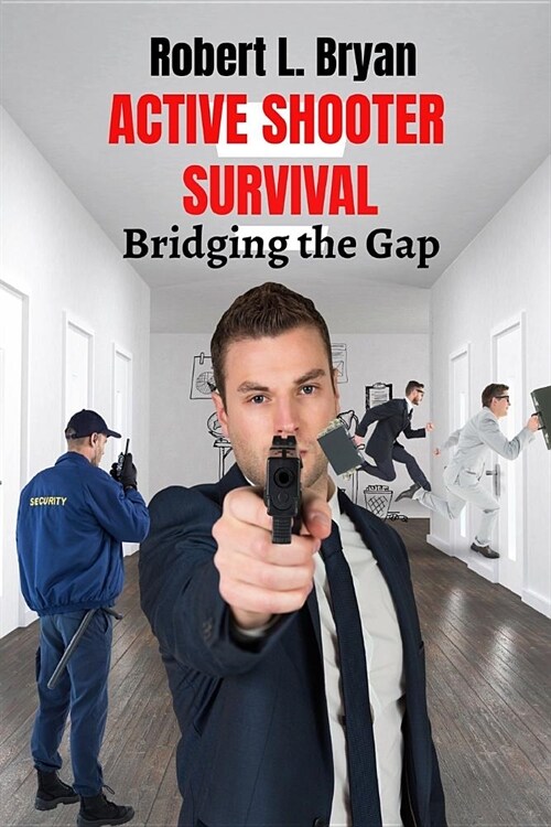 Active Shooter Survival: Bridging the Gap (Paperback)