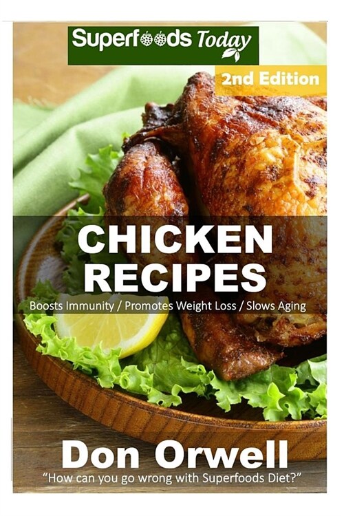Chicken Recipes: Over 55+ Low Carb Chicken Recipes, Dump Dinners Recipes, Quick & Easy Cooking Recipes, Antioxidants & Phytochemicals, (Paperback)