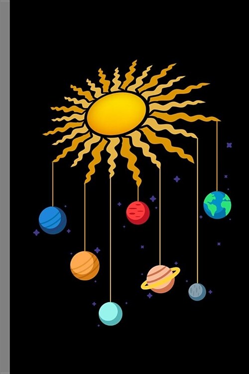 Cute Hanging Planets On Sun: Cute Hanging Planets On Sun Stars Outer Space Galaxy Planets Gift (6x9) Lined notebook Journal to write in (Paperback)