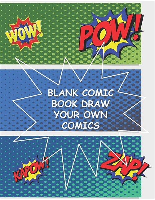 Blank Comic Book Draw Your Own Comics: Comic Notebook Create Your Own Comic Book Notebook Strips For Kids and Adults Many Templates Comic Book Writing (Paperback)