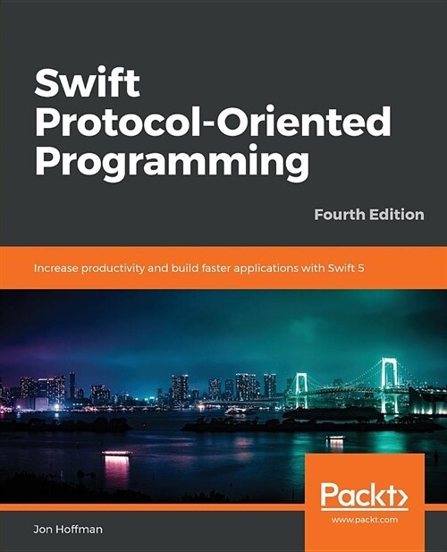 Swift Protocol-Oriented Programming : Increase productivity and build faster applications with Swift 5, 4th Edition (Paperback, 4 Revised edition)