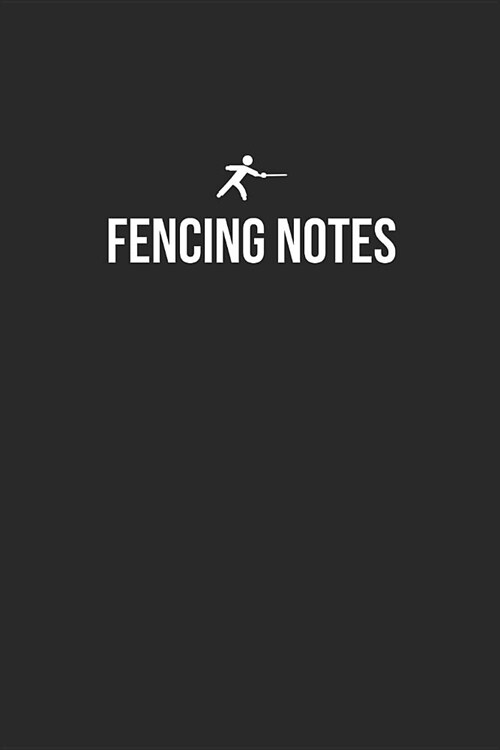 Fencing Notebook - Fencing Diary - Fencing Journal - Gift for Fencer: Medium College-Ruled Journey Diary, 110 page, Lined, 6x9 (15.2 x 22.9 cm) (Paperback)