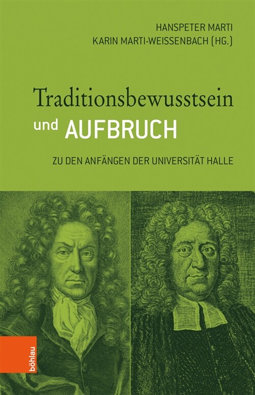 Traditionsbewusstsein Und Aufbruch: Zu Den Anfangen Der Universitat Halle (Hardcover)