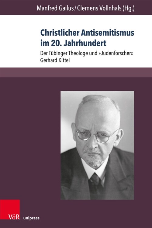 Christlicher Antisemitismus Im 20. Jahrhundert: Der Tubinger Theologe Und Judenforscher Gerhard Kittel (Paperback)