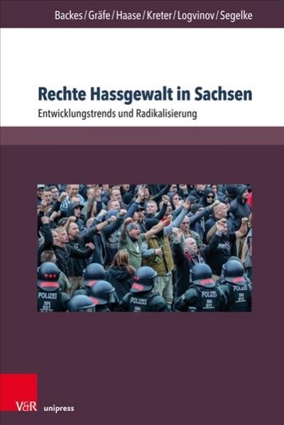 Rechte Hassgewalt in Sachsen: Entwicklungstrends Und Radikalisierung (Paperback)