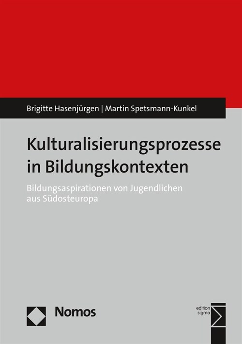 Kulturalisierungsprozesse in Bildungskontexten: Bildungsaspirationen Von Jugendlichen Aus Sudosteuropa (Paperback)