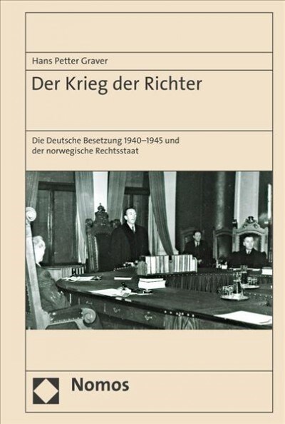 Der Krieg Der Richter: Die Deutsche Besatzung 1940-1945 Und Der Norwegische Rechtsstaat (Hardcover)