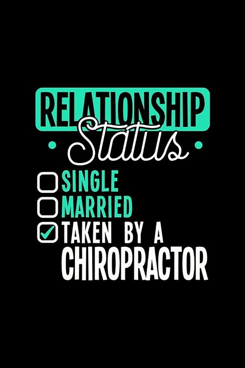 Relationship Status Taken by a Chiropractor: 6x9 inches checkered notebook, 120 Pages, Composition Book and Journal, lovely gift for your favorite Chi (Paperback)