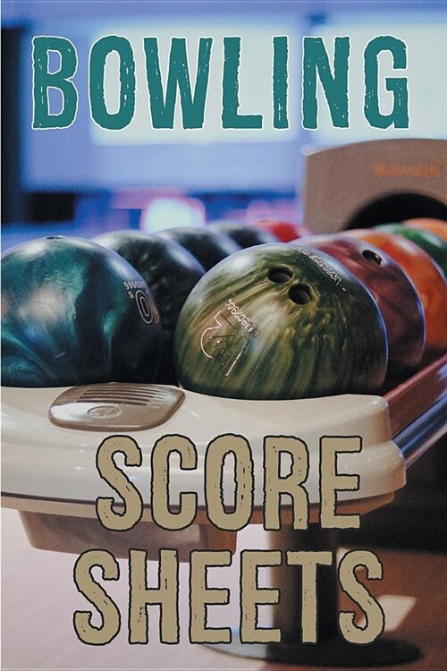 Bowling Score Sheets: A 6 x 9 Score Book With 97 Sheets of Game Record Keeping Strikes, Spares and Frames for Coaches, Bowling Leagues or (Paperback)
